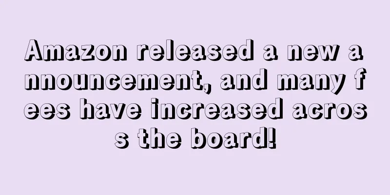 Amazon released a new announcement, and many fees have increased across the board!