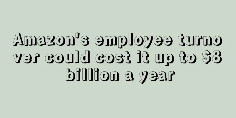 Amazon's employee turnover could cost it up to $8 billion a year