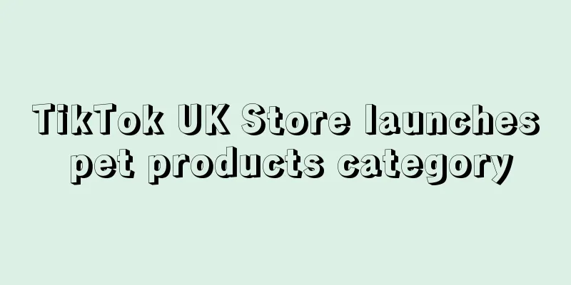TikTok UK Store launches pet products category
