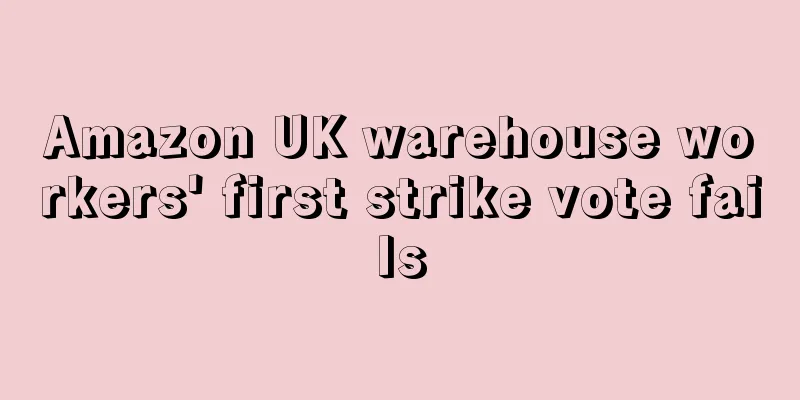 Amazon UK warehouse workers' first strike vote fails