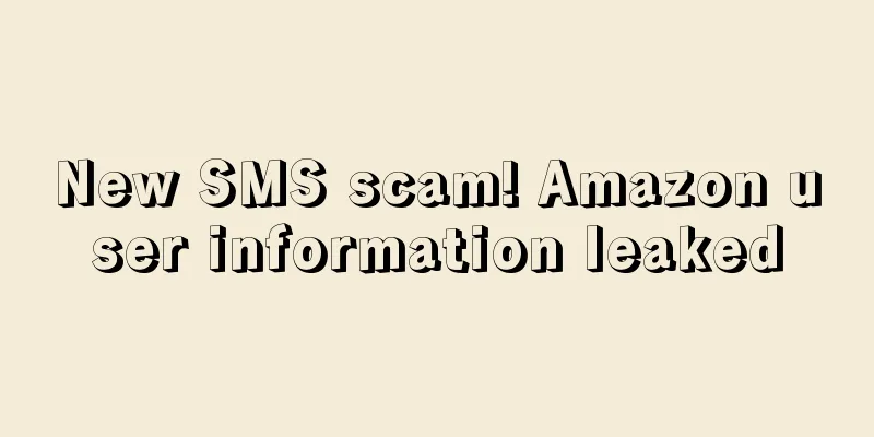 New SMS scam! Amazon user information leaked