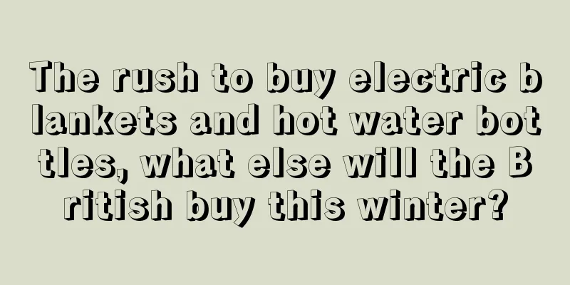 The rush to buy electric blankets and hot water bottles, what else will the British buy this winter?