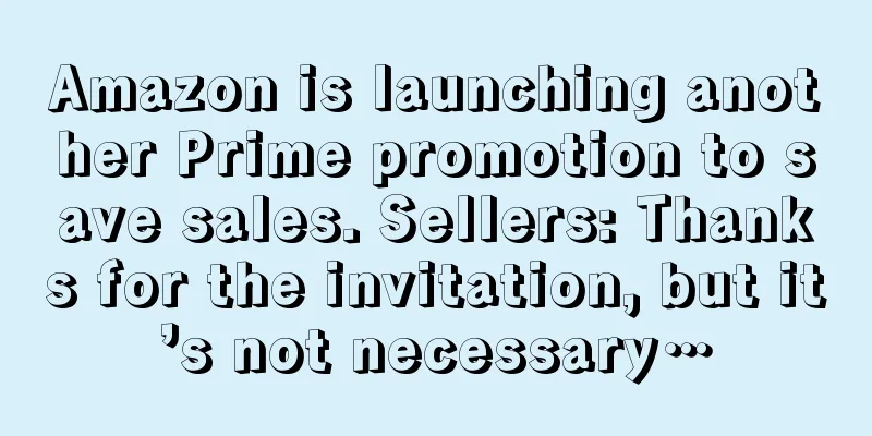 Amazon is launching another Prime promotion to save sales. Sellers: Thanks for the invitation, but it’s not necessary…
