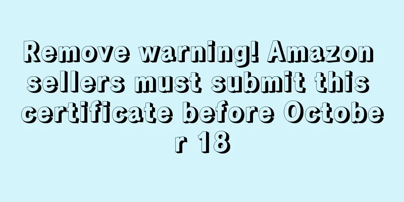 Remove warning! Amazon sellers must submit this certificate before October 18