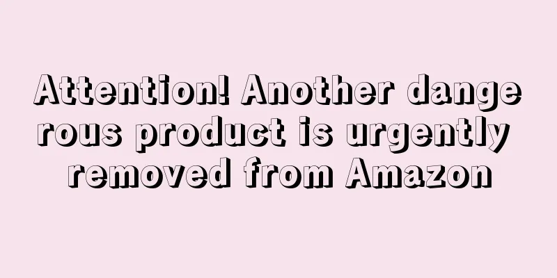 Attention! Another dangerous product is urgently removed from Amazon