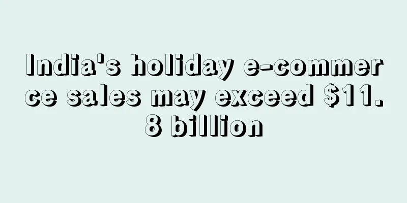India's holiday e-commerce sales may exceed $11.8 billion