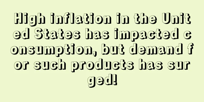 High inflation in the United States has impacted consumption, but demand for such products has surged!