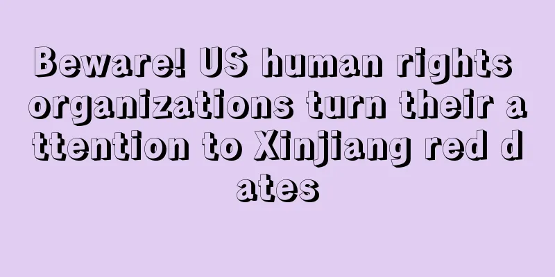 Beware! US human rights organizations turn their attention to Xinjiang red dates