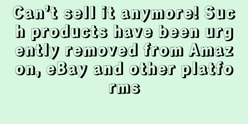 Can’t sell it anymore! Such products have been urgently removed from Amazon, eBay and other platforms