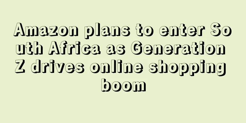 Amazon plans to enter South Africa as Generation Z drives online shopping boom