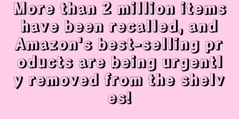 More than 2 million items have been recalled, and Amazon's best-selling products are being urgently removed from the shelves!