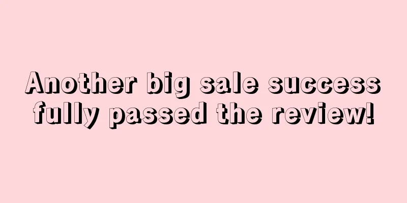 Another big sale successfully passed the review!