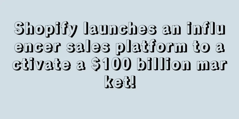 Shopify launches an influencer sales platform to activate a $100 billion market!