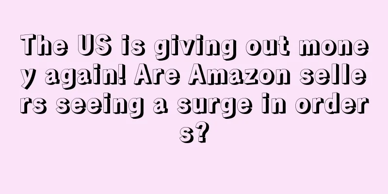 The US is giving out money again! Are Amazon sellers seeing a surge in orders?