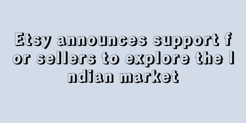 Etsy announces support for sellers to explore the Indian market
