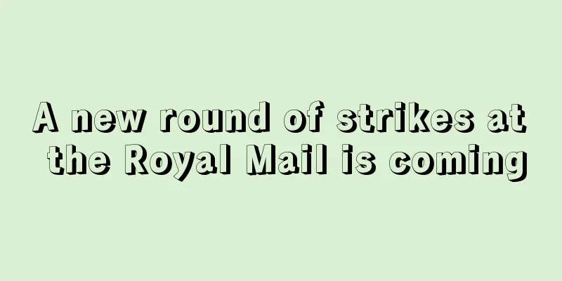 A new round of strikes at the Royal Mail is coming