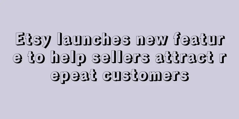 Etsy launches new feature to help sellers attract repeat customers