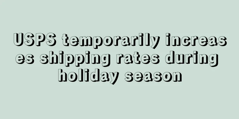 USPS temporarily increases shipping rates during holiday season