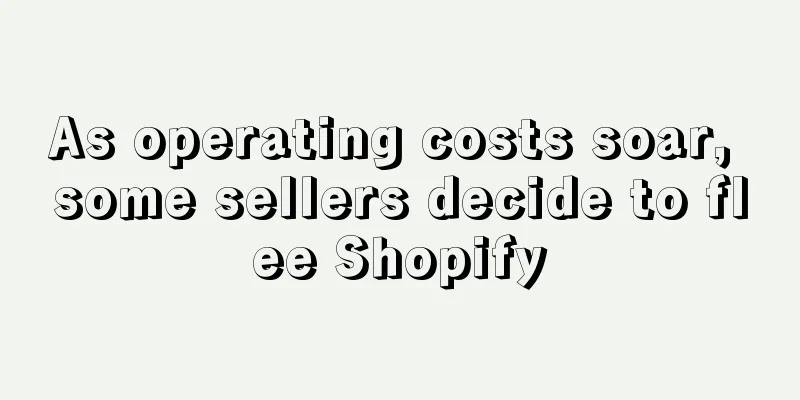 As operating costs soar, some sellers decide to flee Shopify