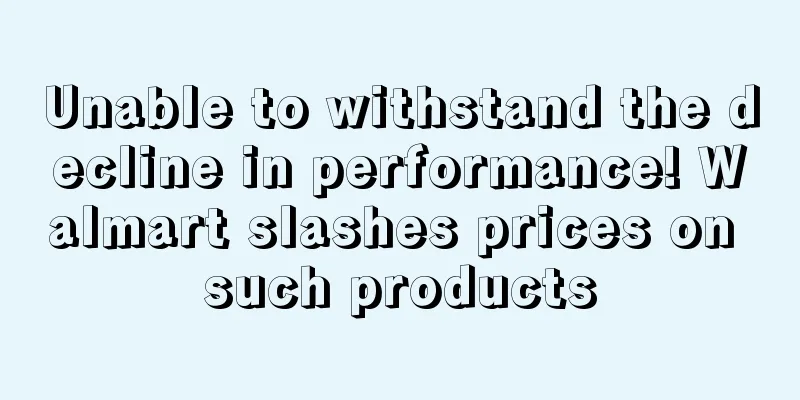 Unable to withstand the decline in performance! Walmart slashes prices on such products