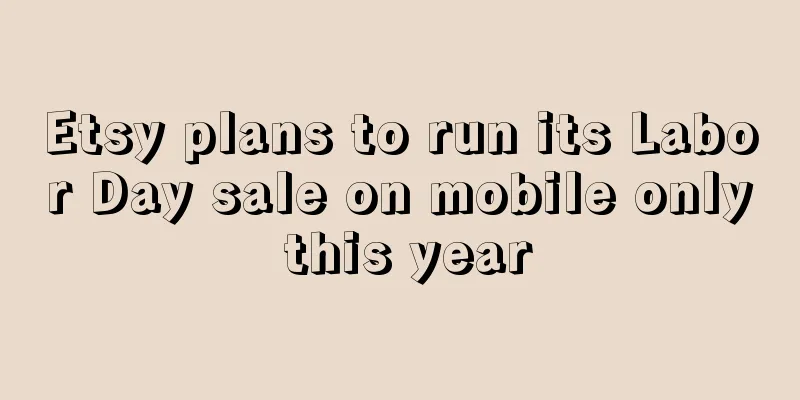 Etsy plans to run its Labor Day sale on mobile only this year