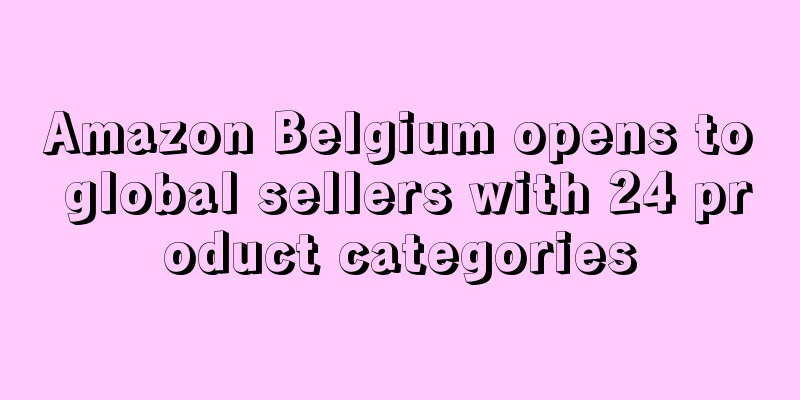 Amazon Belgium opens to global sellers with 24 product categories