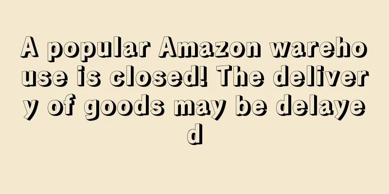 A popular Amazon warehouse is closed! The delivery of goods may be delayed