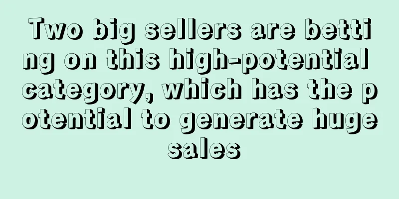 Two big sellers are betting on this high-potential category, which has the potential to generate huge sales