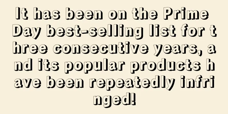 It has been on the Prime Day best-selling list for three consecutive years, and its popular products have been repeatedly infringed!