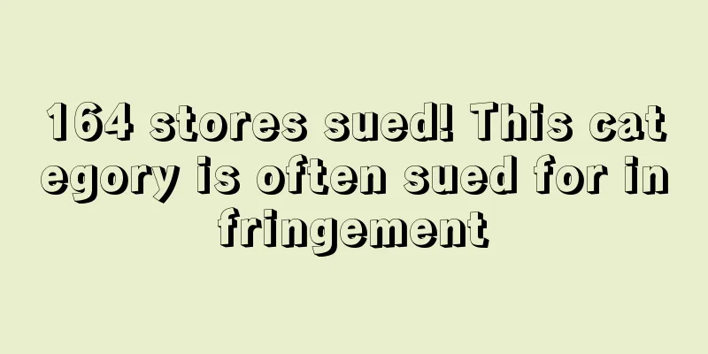 164 stores sued! This category is often sued for infringement