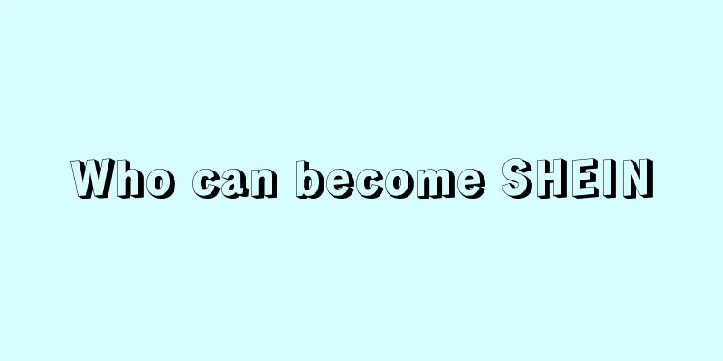 Who can become SHEIN