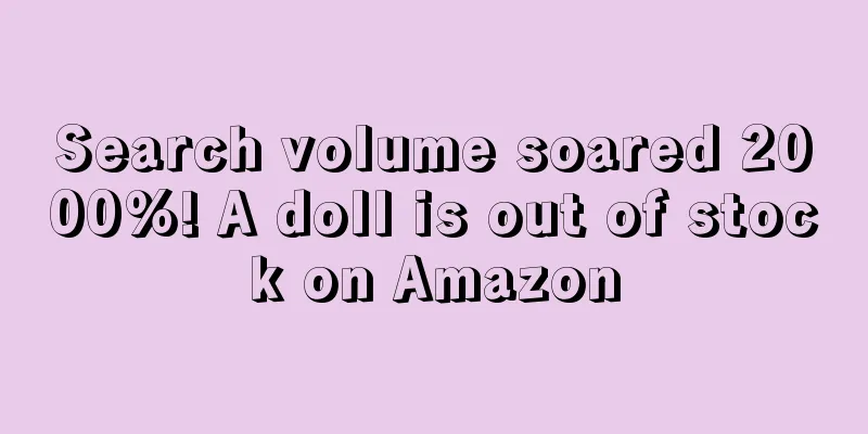 Search volume soared 2000%! A doll is out of stock on Amazon