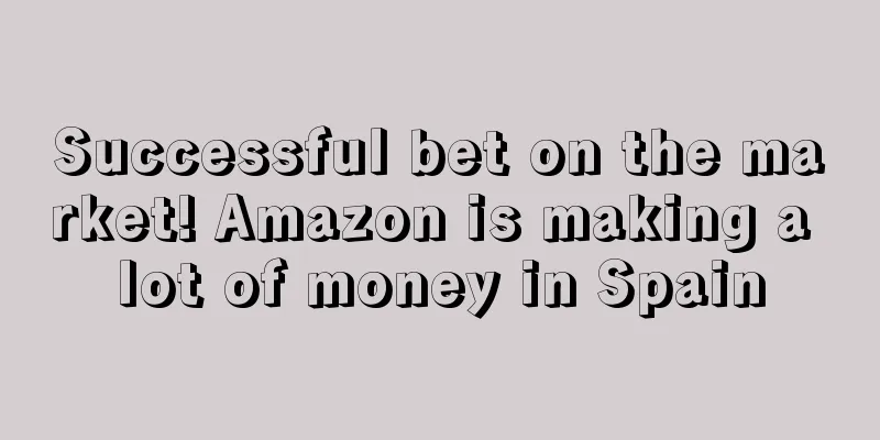 Successful bet on the market! Amazon is making a lot of money in Spain