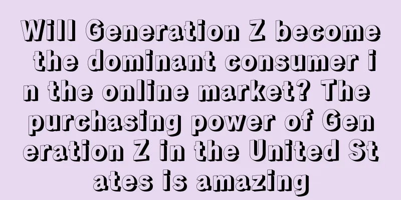 Will Generation Z become the dominant consumer in the online market? The purchasing power of Generation Z in the United States is amazing