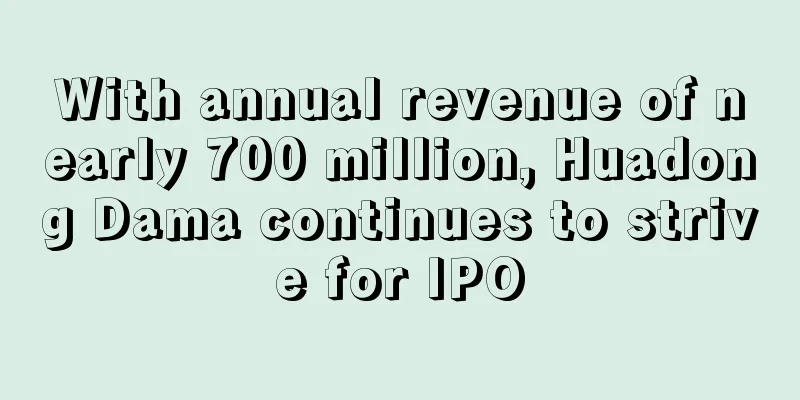 With annual revenue of nearly 700 million, Huadong Dama continues to strive for IPO