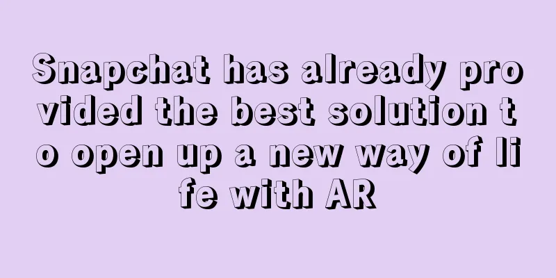 Snapchat has already provided the best solution to open up a new way of life with AR