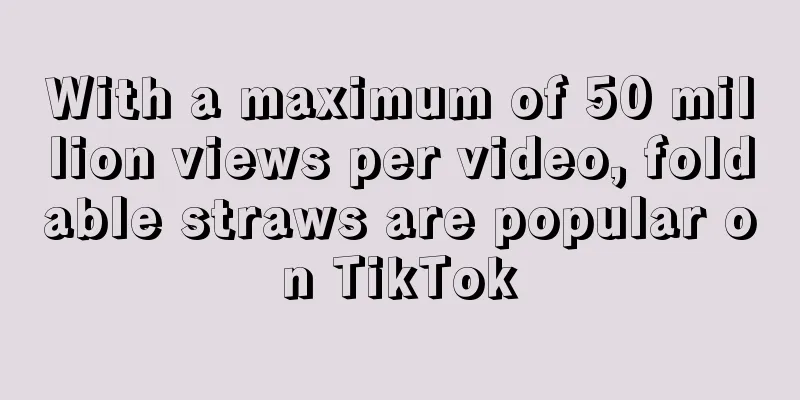 With a maximum of 50 million views per video, foldable straws are popular on TikTok