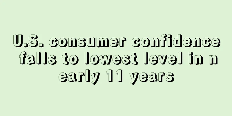 U.S. consumer confidence falls to lowest level in nearly 11 years
