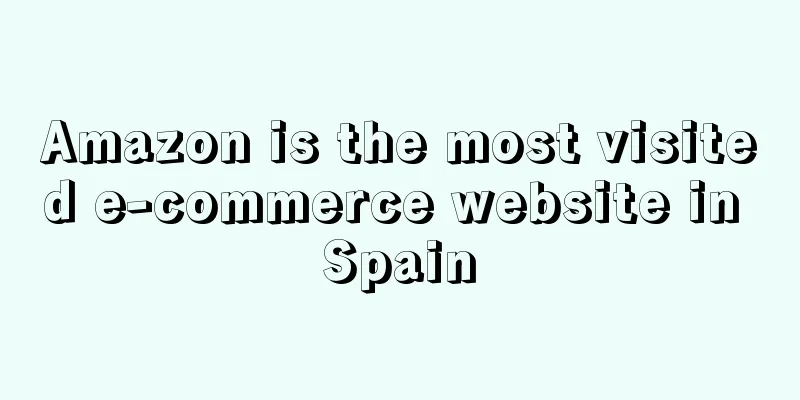 Amazon is the most visited e-commerce website in Spain