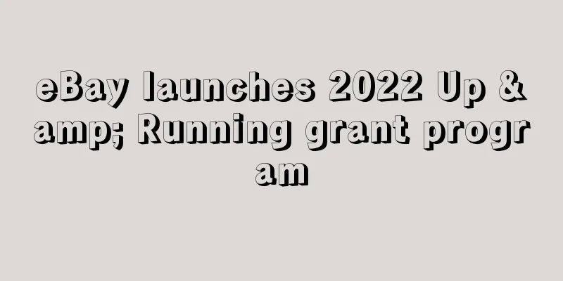 eBay launches 2022 Up & Running grant program