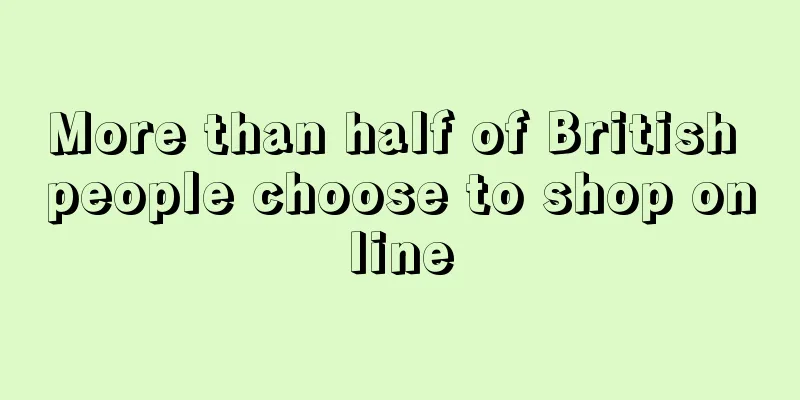 More than half of British people choose to shop online
