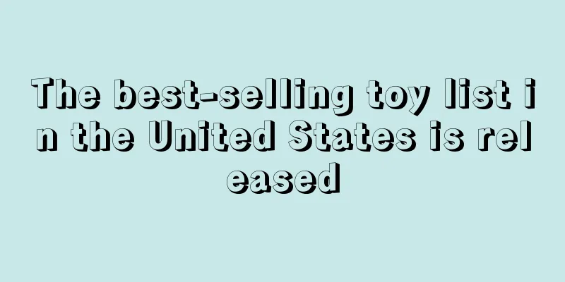 The best-selling toy list in the United States is released