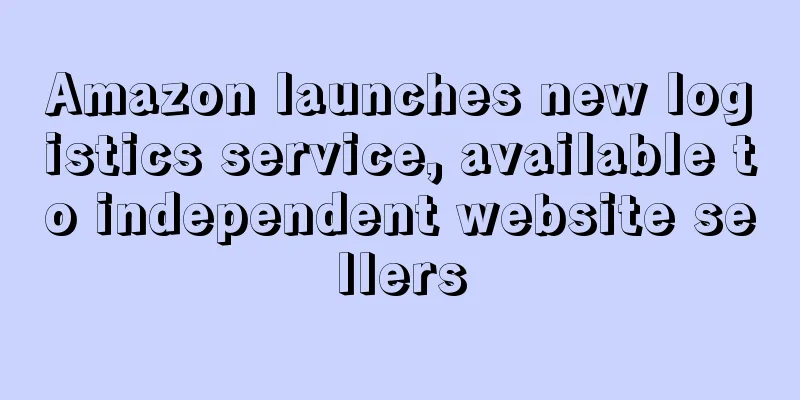Amazon launches new logistics service, available to independent website sellers