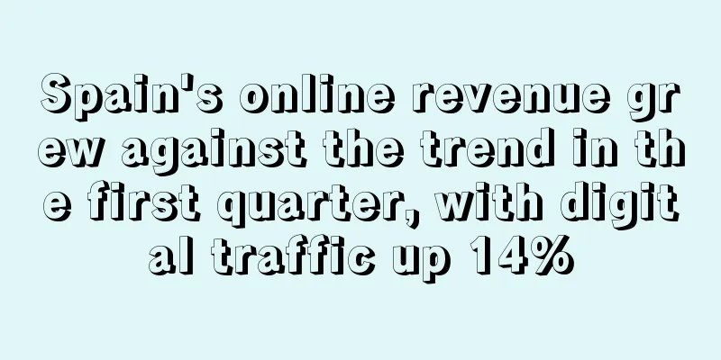 Spain's online revenue grew against the trend in the first quarter, with digital traffic up 14%