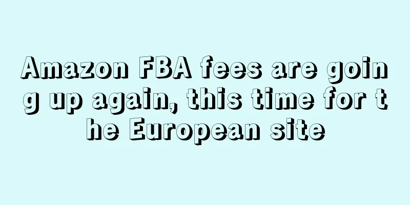 Amazon FBA fees are going up again, this time for the European site