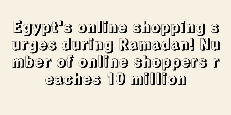 Egypt's online shopping surges during Ramadan! Number of online shoppers reaches 10 million