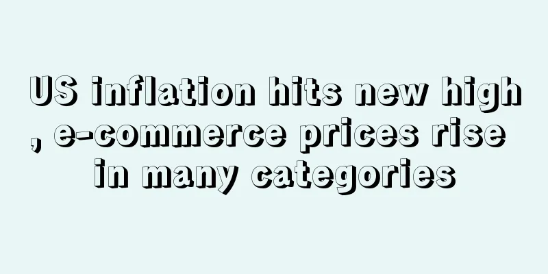 US inflation hits new high, e-commerce prices rise in many categories