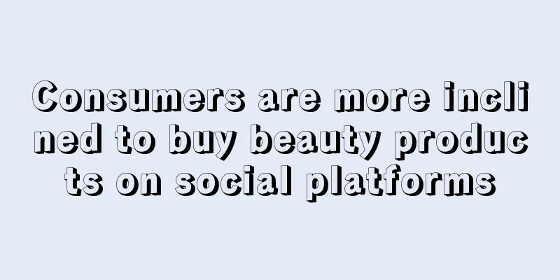 Consumers are more inclined to buy beauty products on social platforms