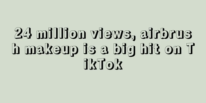 24 million views, airbrush makeup is a big hit on TikTok