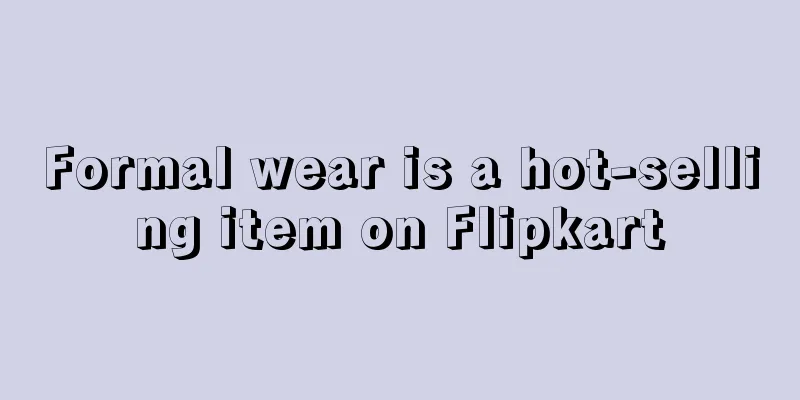 Formal wear is a hot-selling item on Flipkart